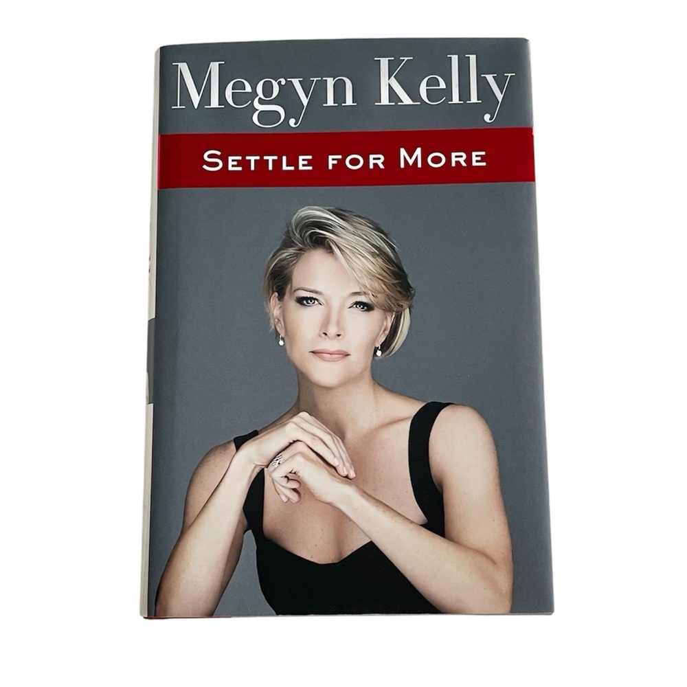 Megyn Kelly Settle For More - Fox News Anchor/ Journalist Hardcover Book - Picture 12 of 12